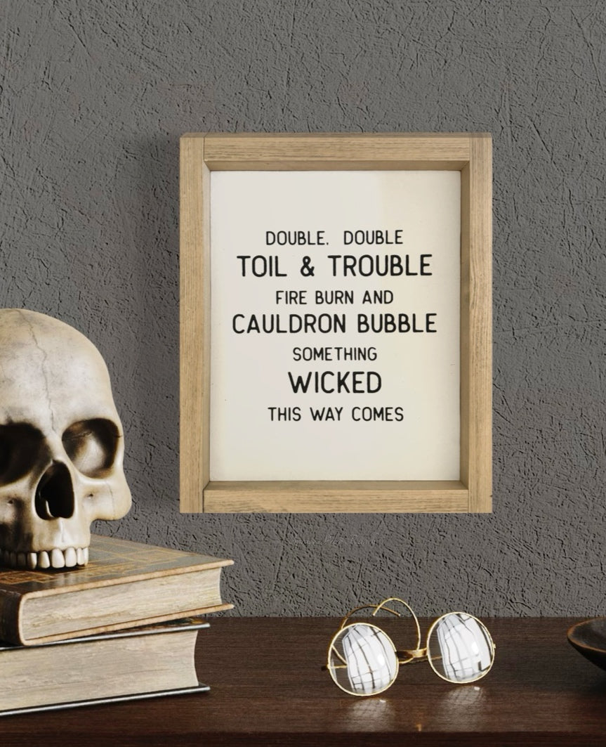 Double Double Toil and Trouble Wood Sign