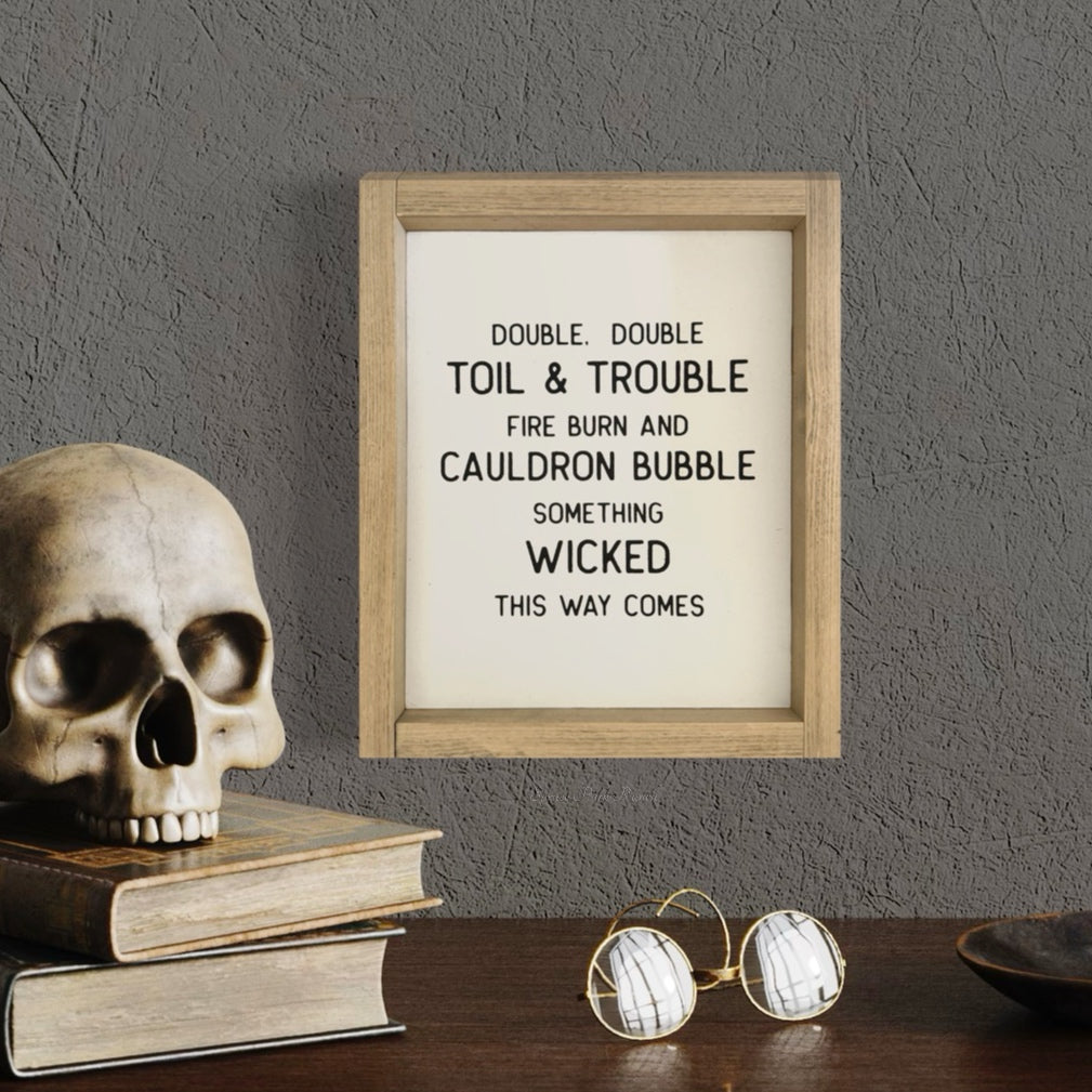 Double Double Toil and Trouble Wood Sign