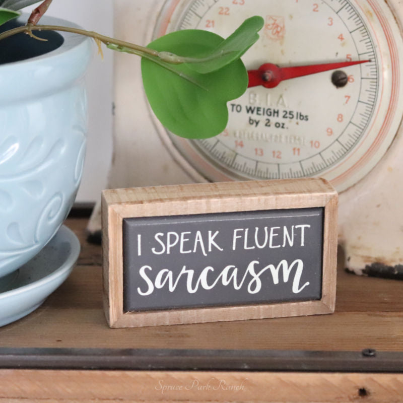 Fluent Sarcasm Mini Sign